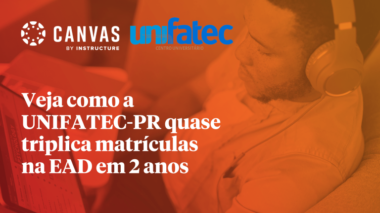 CANVAS LMS IMPULSIONA A EXPANSÃO DA UNIFATEC-PR